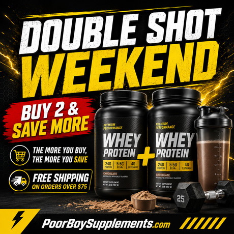 Double Shot Weekend: Buy More, Save More at PoorBoy Supplements!