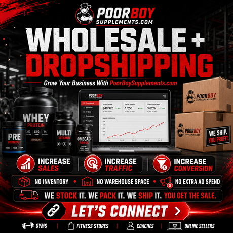 Grow Your Business With Wholesale & Dropshipping From PoorBoySupplements.com